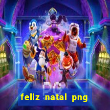 feliz natal png para imprimir